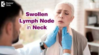 7 Causes of Swollen Lymph Node in neck | Enlarged lymph glands- Dr. Harihara Murthy| Doctors' Circle 2 1680938820 hqdefault