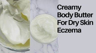 Make This Creamy Whipped Body Butter For Problem Dry Skin & Eczema 6 1682350968 maxresdefault