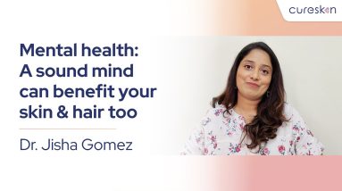 The Mind, Skin and Hair Connection: Why Mental Health Matters? - Dr. Jisha Gomez | CureSkin 16 1689103913 maxresdefault