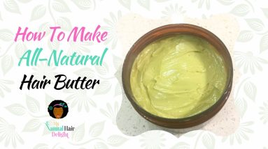 How To Make An All-Natural Hair Butter! 20 1690153519 maxresdefault